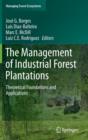 Image for The management of industrial forest plantations  : theoretical foundations and applications