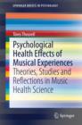 Image for Psychological health effects of musical experiences: theories, studies and reflections in music health science