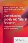 Image for Understanding Society and Natural Resources : Forging New Strands of Integration Across the Social Sciences