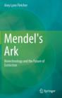 Image for Mendel&#39;s ark  : biotechnology and the future of extinction