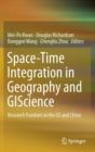 Image for Space-time integration in geography and GIScience  : research frontiers in the US and China