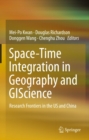Image for Space-Time Integration in Geography and GIScience: Research Frontiers in the US and China
