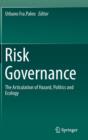 Image for Risk governance  : the articulation of hazard, politics and ecology