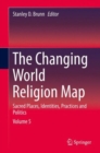 Image for The Changing World Religion Map : Sacred Places, Identities, Practices and Politics