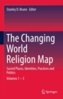 Image for Changing World Religion Map: Sacred Places, Identities, Practices and Politics
