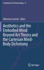 Image for Aesthetics and the Embodied Mind: Beyond Art Theory and the Cartesian Mind-Body Dichotomy