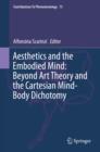 Image for Aesthetics and the embodied mind: beyond art theory and the Cartesian mind-body dichotomy