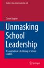 Image for Unmasking school leadership: a longitudinal life history of school leaders