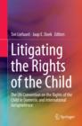 Image for Litigating the rights of the child: the UN Convention on the Rights of the Child in domestic and international jurisprudence