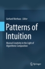 Image for Patterns of Intuition: Musical Creativity in the Light of Algorithmic Composition