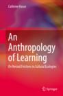 Image for An Anthropology of Learning: On Nested Frictions in Cultural Ecologies