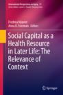 Image for Social capital as a health resource in later life: the relevance of context : 11