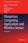 Image for Ubiquitous Computing Application and Wireless Sensor: UCAWSN-14 : 331