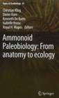 Image for Ammonoid paleobiology  : from anatomy to ecology, and from macroevolution to paleogeography