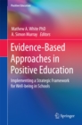 Image for Evidence-Based Approaches in Positive Education: Implementing a Strategic Framework for Well-being in Schools