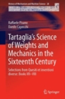 Image for Tartaglia&#39;s science of weights and mechanics in the sixteenth century  : selections from Quesiti et inventioni diverseBooks VI-VIII
