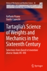 Image for Tartaglia&#39;s Science of Weights and Mechanics in the Sixteenth Century: Selections from Quesiti et inventioni diverse: Books VII-VIII