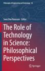 Image for The role of technology in science  : philosophical perspectives