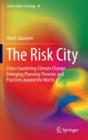 Image for The risk city  : cities countering climate change