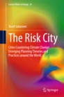 Image for Risk City: Cities Countering Climate Change: Emerging Planning Theories and Practices around the World