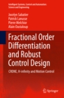 Image for Fractional Order Differentiation and Robust Control Design: CRONE, H-infinity and Motion Control