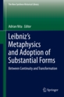 Image for Leibniz&#39;s Metaphysics and Adoption of Substantial Forms: Between Continuity and Transformation
