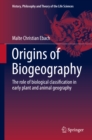 Image for Origins of Biogeography: The role of biological classification in early plant and animal geography