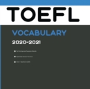 Image for TOEFL Vocabulary 2020-2021 : Words That Will Help You Complete Writing/Essay and Speaking Parts of TOEFL 2021