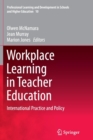 Image for Workplace learning in teacher education  : international practice and policy