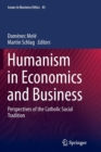 Image for Humanism in economics and business  : perspectives of the Catholic social tradition