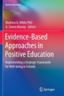 Image for Evidence-Based Approaches in Positive Education : Implementing a Strategic Framework for Well-being in Schools