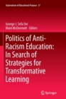 Image for Politics of Anti-Racism Education: In Search of Strategies for Transformative Learning