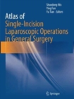 Image for Atlas of Single-Incision Laparoscopic Operations in General Surgery