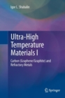 Image for Ultra-High Temperature Materials I : Carbon (Graphene/Graphite) and Refractory Metals