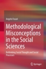Image for Methodological misconceptions in the social sciences  : rethinking social thought and social processes