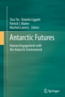 Image for Antarctic futures  : human engagement with the Antarctic environment