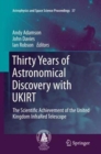 Image for Thirty Years of Astronomical Discovery with UKIRT : The Scientific Achievement of the United Kingdom InfraRed Telescope