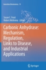 Image for Carbonic anhydrase  : mechanism, regulation, links to disease, and industrial applications