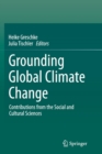 Image for Grounding Global Climate Change : Contributions from the Social and Cultural Sciences