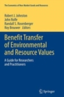 Image for Benefit Transfer of Environmental and Resource Values : A Guide for Researchers and Practitioners