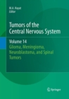 Image for Tumors of the Central Nervous System, Volume 14 : Glioma, Meningioma, Neuroblastoma, and Spinal Tumors