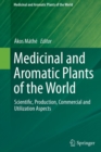 Image for Medicinal and Aromatic Plants of the World : Scientific, Production, Commercial and Utilization Aspects