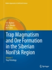 Image for Trap Magmatism and Ore Formation in the Siberian Noril&#39;sk Region : Volume 1. Trap Petrology