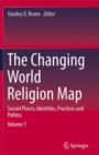 Image for The Changing World Religion Map : Sacred Places, Identities, Practices and Politics