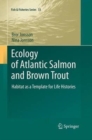 Image for Ecology of Atlantic Salmon and Brown Trout : Habitat as a template for life histories