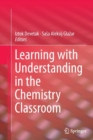 Image for Learning with Understanding in the Chemistry Classroom