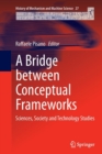 Image for A Bridge between Conceptual Frameworks : Sciences, Society and Technology Studies