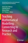 Image for Teaching Mathematical Modelling: Connecting to Research and Practice