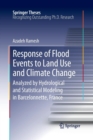 Image for Response of Flood Events to Land Use and Climate Change : Analyzed by Hydrological and Statistical Modeling in Barcelonnette, France