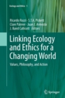 Image for Linking Ecology and Ethics for a Changing World : Values, Philosophy, and Action